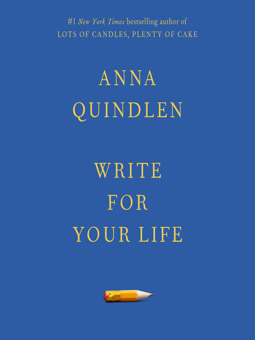 Title details for Write for Your Life by Anna Quindlen - Wait list